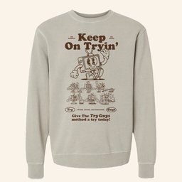 Try Guys Merch Keep On Tryin Sweatshirt Gifts Ideas For Sisters - Lilybirchmarket