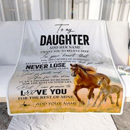 Personalized To My Daughter Blanket From Mom Dad Mother You Will Never Lose Horse Daughter Birthday Gifts Graduation Christmas Customized Fleece Throw Blanket
