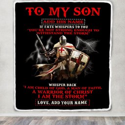 Personalized To My Son Blanket From Dad Mom For Men Warrior Knight Templar I Am The Storm Son Birthday Gifts Graduation Christmas Customized Fleece Blanket