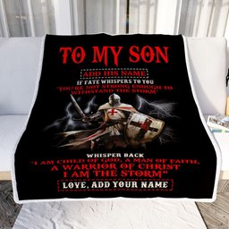 Personalized To My Son Blanket From Dad Mom For Men Warrior Knight Templar I Am The Storm Son Birthday Gifts Graduation Christmas Customized Fleece Blanket