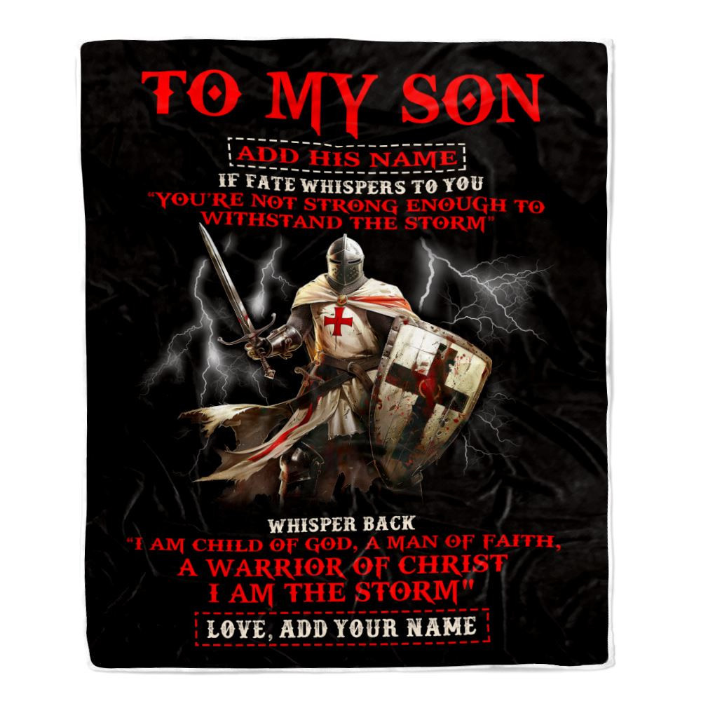 Personalized To My Son Blanket From Dad Mom For Men Warrior Knight Templar I Am The Storm Son Birthday Gifts Graduation Christmas Customized Fleece Blanket