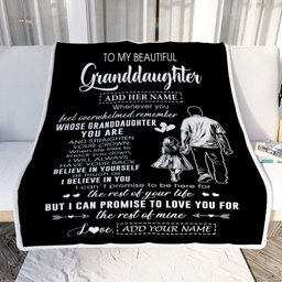 Personalized To My Beautiful Granddaughter Blanket From Grandpa Believe In Yourself Granddaughter Birthday Gifts Christmas Customized Fleece Throw Blanket