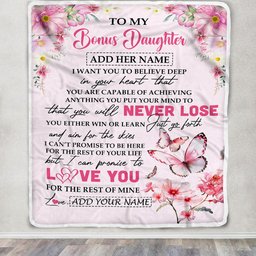Personalized To My Bonus Daughter Blanket From Stepmom You Will Never Lose Butterfly Stepdaughter Birthday Gifts Graduation Christmas Customized Fleece Blanket