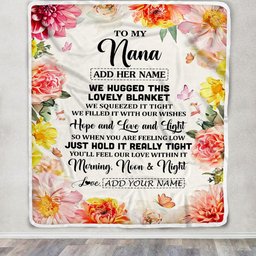 Personalized To My Nana Blanket From Grandkids Granddaughter Floral We Hugged This Lovely Nana Birthday Gifts Mothers Day Christmas Customized Fleece Blanket