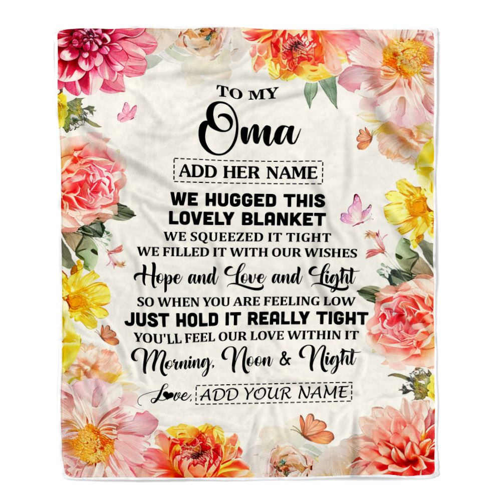 Personalized To My Oma Blanket From Grandkids Granddaughter Floral We Hugged This Lovely Oma Birthday Gifts Mothers Day Christmas Customized Fleece Blanket