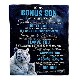 Personalized To My Bonus Son Blanket From Stepmother Sometimes It's Hard White Tiger Stepson Birthday Gifts Graduation Christmas Customized Fleece Blanket