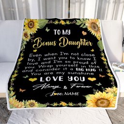 Personalized To My Bonus Daughter Blanket From Stepmom Even When I'm Not Close Sunflower Stepdaughter Birthday Gifts Christmas Customized Fleece Blanket