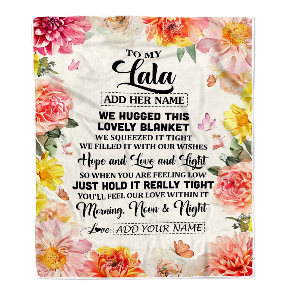 Personalized To My Lala Blanket From Grandkids Granddaughter Floral We Hugged This Lovely Lala Birthday Gifts Mothers Day Christmas Customized Fleece Blanket