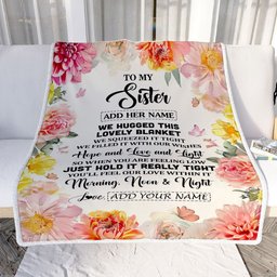 Personalized To My Sister Blanket From Brother Floral We Hugged This Lovely Sister Birthday Gifts Graduation Christmas Customized Fleece Throw Blanket