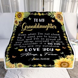 Personalized To My Granddaughter Blanket From Grandma Gigi Even When I'm Not Close Sunflower Granddaughter Birthday Gifts Graduation Christmas Fleece Blanket