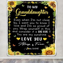 Personalized To My Granddaughter Blanket From Grandma Gigi Even When I'm Not Close Sunflower Granddaughter Birthday Gifts Graduation Christmas Fleece Blanket