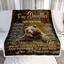 Personalized To My Daughter Gift Blanket From Mom Dad Sometimes It's Hard Bear Daughter Birthday Gifts Graduation Christmas Customized Fleece Throw Blanket