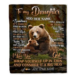 Personalized To My Daughter Gift Blanket From Mom Dad Sometimes It's Hard Bear Daughter Birthday Gifts Graduation Christmas Customized Fleece Throw Blanket