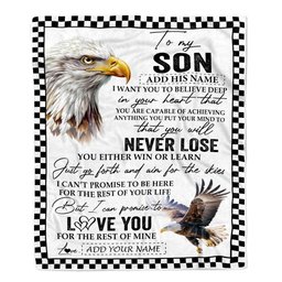 Personalized To My Son Blanket From Mom Dad Mother Father You Will Never Lose Eagle Son Birthday Gifts Graduation Christmas Customized Fleece Throw Blanket