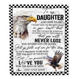 Personalized To My Daughter Blanket From Mom Dad Mother You Will Never Lose Eagle Daughter Birthday Gifts Graduation Christmas Customized Fleece Throw Blanket