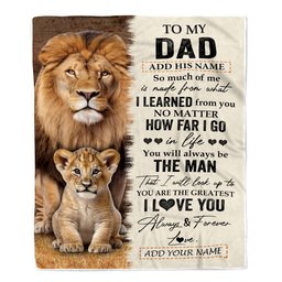 Personalized To My Dad Blanket From Daughter Son You Are The Greatest Lion Dad Birthday Gifts Fathers Day Christmas Customized Travel Fleece Throw Blanket