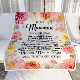 Personalized To My Mawmaw Blanket From Grandkids Grandson Floral We Hugged This Lovely Mawmaw Birthday Gifts Mothers Day Christmas Customized Fleece Blanket