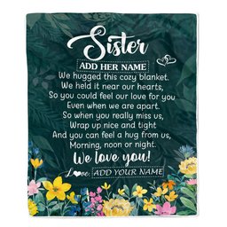 Personalized Sister Blanket From Brother Sister Floral Green We Love You Sister Birthday Gifts Graduation Christmas Customized Bed Fleece Throw Blanket