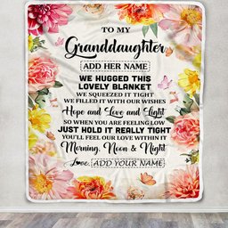 Personalized To My Granddaughter Blanket From Grandma Papa Floral We Hugged This Lovely Granddaughter Birthday Gifts Graduation Christmas Fleece Throw Blanket