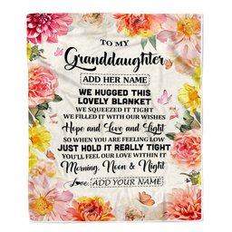 Personalized To My Granddaughter Blanket From Grandma Papa Floral We Hugged This Lovely Granddaughter Birthday Gifts Graduation Christmas Fleece Throw Blanket