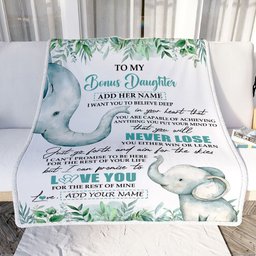 Personalized To My Bonus Daughter Blanket From Stepmom Stepdad You Will Never Lose Elephant Stepdaughter Birthday Gifts Christmas Customized Fleece Blanket