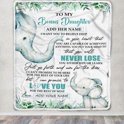 Personalized To My Bonus Daughter Blanket From Stepmom Stepdad You Will Never Lose Elephant Stepdaughter Birthday Gifts Christmas Customized Fleece Blanket