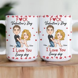 F*ck Valentine's Day I Love You Every Day - Fun Naughty Valentines Gifts For Her, Wife, Husband - Personalized Mug - Photo 5