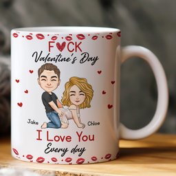 F*ck Valentine's Day I Love You Every Day - Fun Naughty Valentines Gifts For Her, Wife, Husband - Personalized Mug - Photo 2