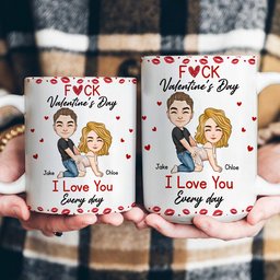 F*ck Valentine's Day I Love You Every Day - Fun Naughty Valentines Gifts For Her, Wife, Husband - Personalized Mug - Photo 4