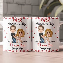 F*ck Valentine's Day I Love You Every Day - Fun Naughty Valentines Gifts For Her, Wife, Husband - Personalized Mug - Photo 3