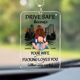 Drive Safe Because Your Wife Fucking Love You - Personalized Rear View Mirror Accessory - Gift For Husband - Photo 5
