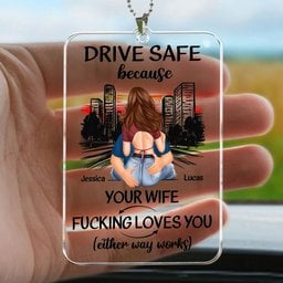 Drive Safe Because Your Wife Fucking Love You - Personalized Rear View Mirror Accessory - Gift For Husband - Photo 4