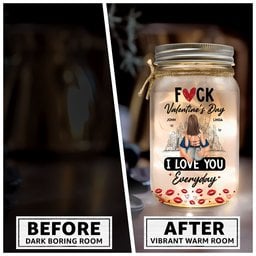 Fuck Valentine's Day I Love You Everyday - Personalized Mason Jar Light - Photo 3