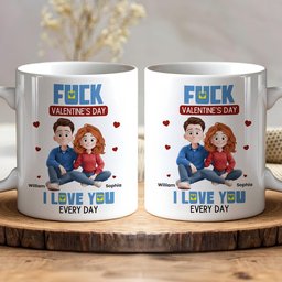 New Couple Version F*ck Valentine's Day I Love You Every Day - Personalized Mug - Photo 1