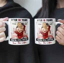 After Years You're Still Hotter Than This Coffee Anniversary - Personalized Mug - Photo 2