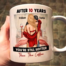 After Years You're Still Hotter Than This Coffee Anniversary - Personalized Mug - Photo 1