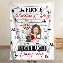 Naughty Couple F*ck Valentine's Day I Love You Every Day - Personalized Blanket - Photo 1