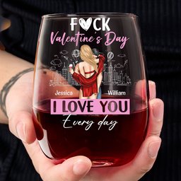 F#ck Valentine's Day I Love You Everyday - Personalized Stemless Wine Glass - Photo 1