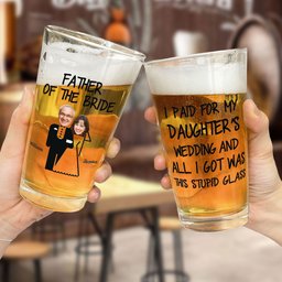 Wedding Gift For Dad I Paid For My Daughter's Wedding - Personalized Photo Beer Glass - Photo 2