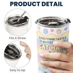 Everything Tastes Better With Cat Hair In It - Personalized Tumbler Cup - Photo 4