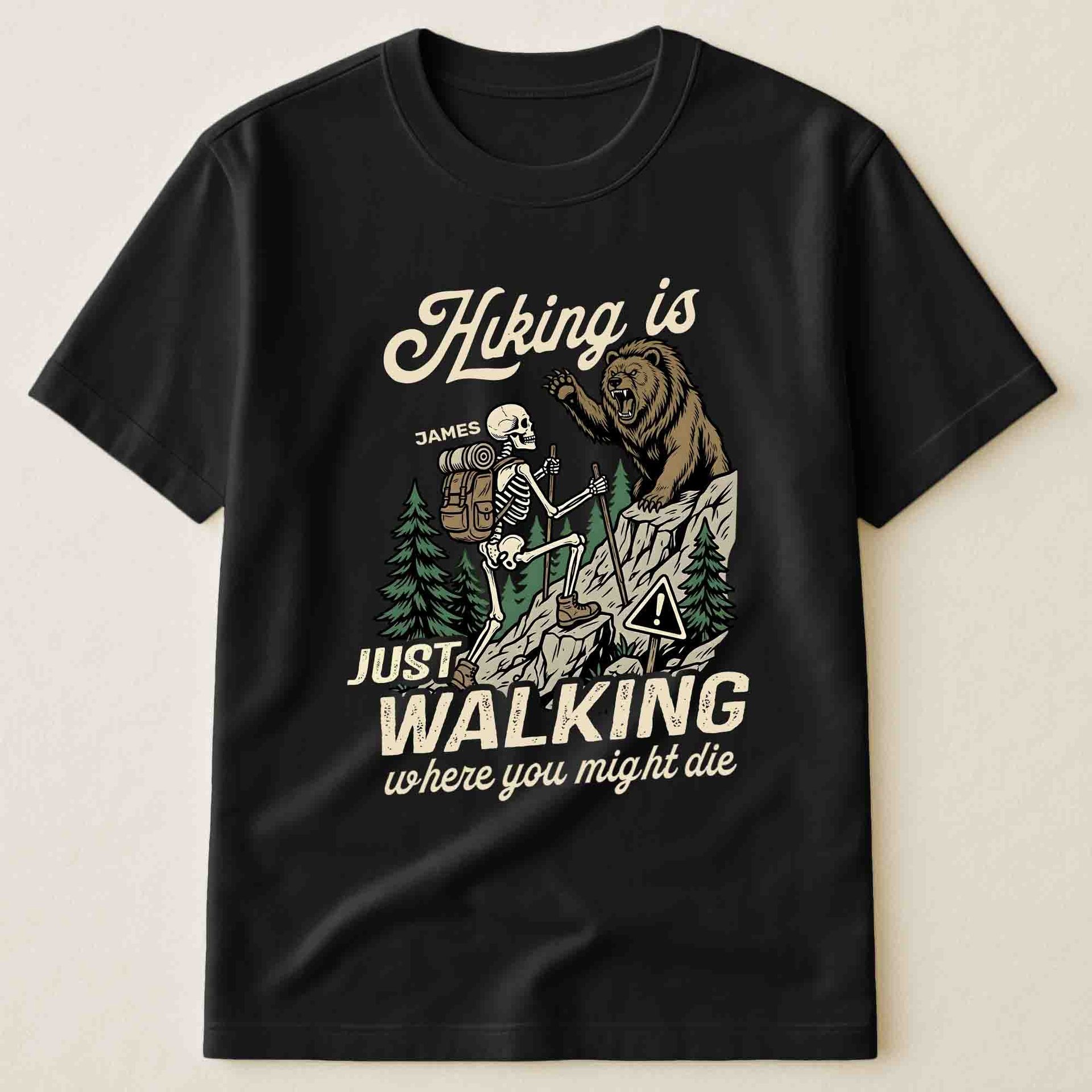 Hiking Is Just Walking Where You Might Die - Personalized Shirt