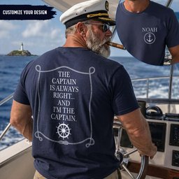 Custom Captain Boating Nautical - The Captain Is Always Right - Personalized Shirt