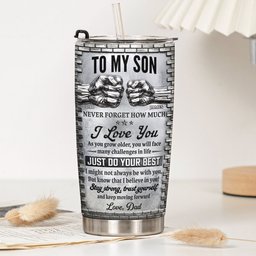 To My Son Stay Strong, Trust Yourself From Dad, Mom - Personalized Tumbler – view 3