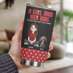 A Girl And Her Dog A Bond That Can't Be Broken - Personalized Tumbler – view 3