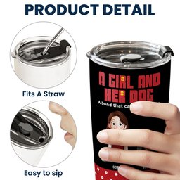 A Girl And Her Dog A Bond That Can't Be Broken - Personalized Tumbler – view 6