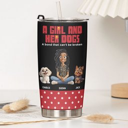 A Girl And Her Dog A Bond That Can't Be Broken - Personalized Tumbler – view 4