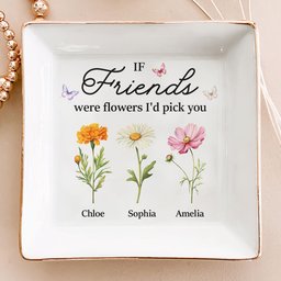 If Friends Were Flowers I'd Pick You New Version Friendship Gift - Personalized Jewelry Dish – view 2
