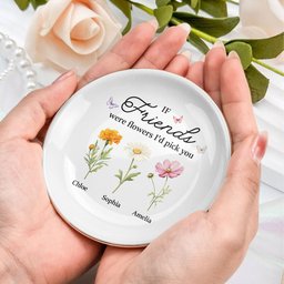 If Friends Were Flowers I'd Pick You New Version Friendship Gift - Personalized Jewelry Dish – view 4