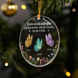 Sisters Are Like Butterflies - New Butterfly - Personalized Acrylic Ornament – view 3