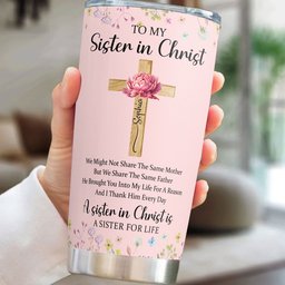 To My Sister In Christ Custom With Name & Birth Flower - Personalized Tumbler Cup